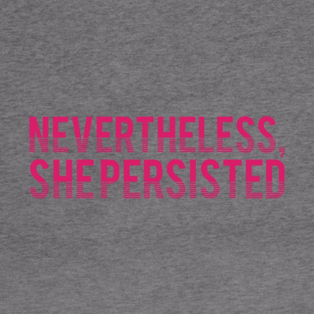 nevertheless, she persisted by ellembee